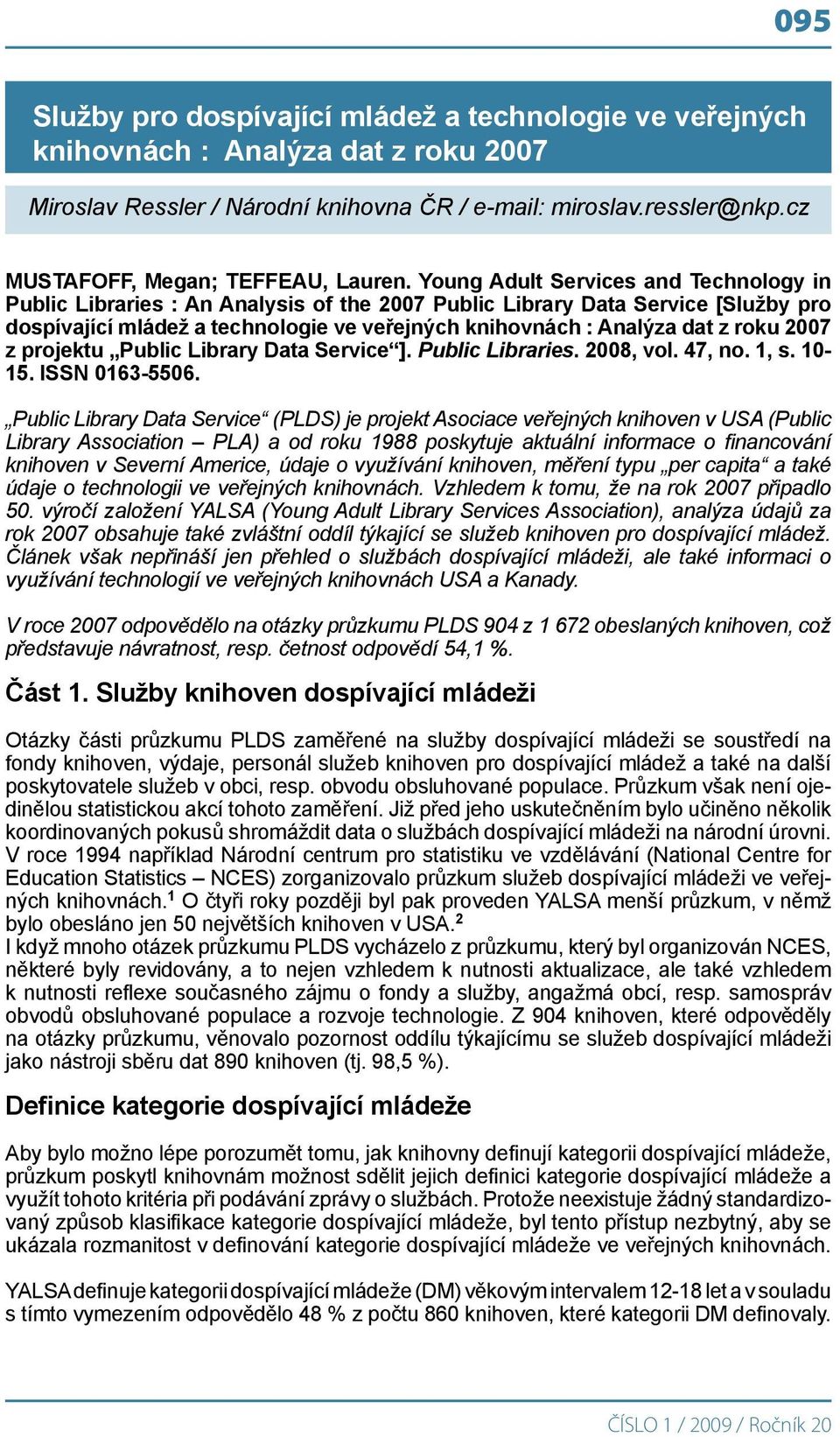 Young Adult Services and Technology in Public Libraries : An Analysis of the 2007 Public Library Data Service [Služby pro dospívající mládež a technologie ve veřejných knihovnách : Analýza dat z roku