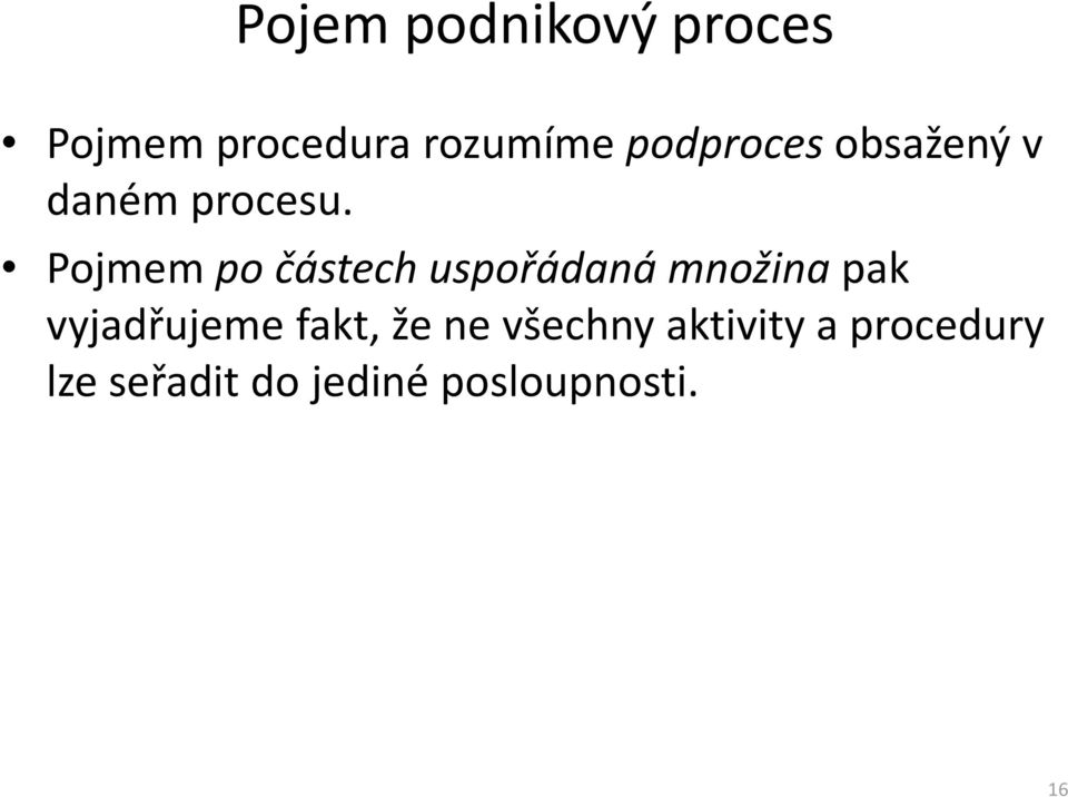 Pojmem po částech uspořádanámnožina pak vyjadřujeme