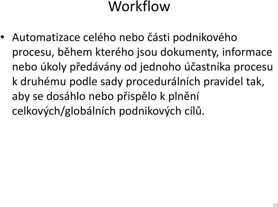 účastníka procesu k druhému podle sady procedurálních pravidel tak,