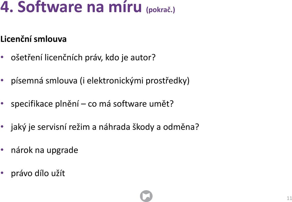 písemná smlouva (i elektronickými prostředky) specifikace plnění