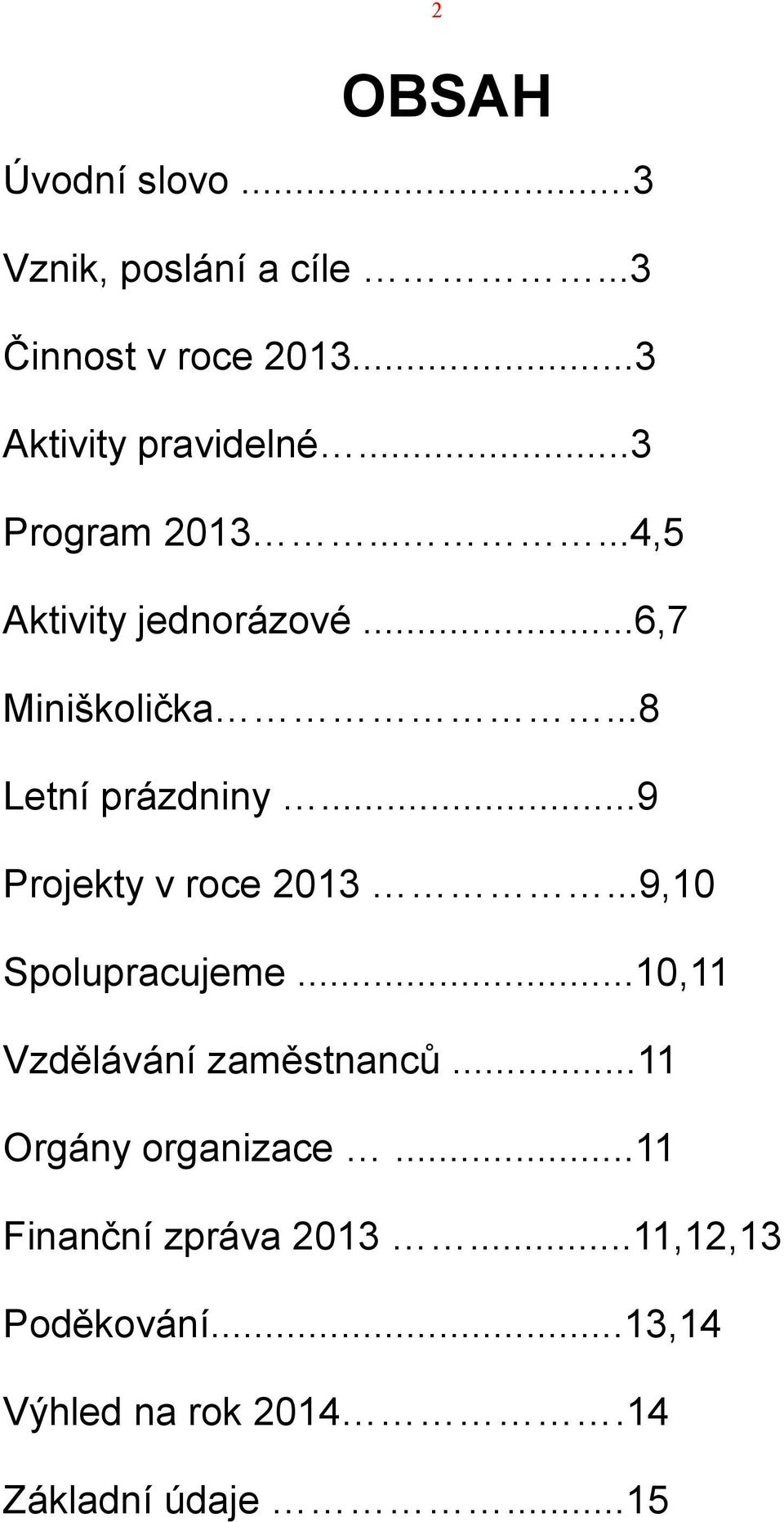 ..9 Projekty v roce 2013...9,10 Spolupracujeme...10,11 Vzdělávání zaměstnanců.