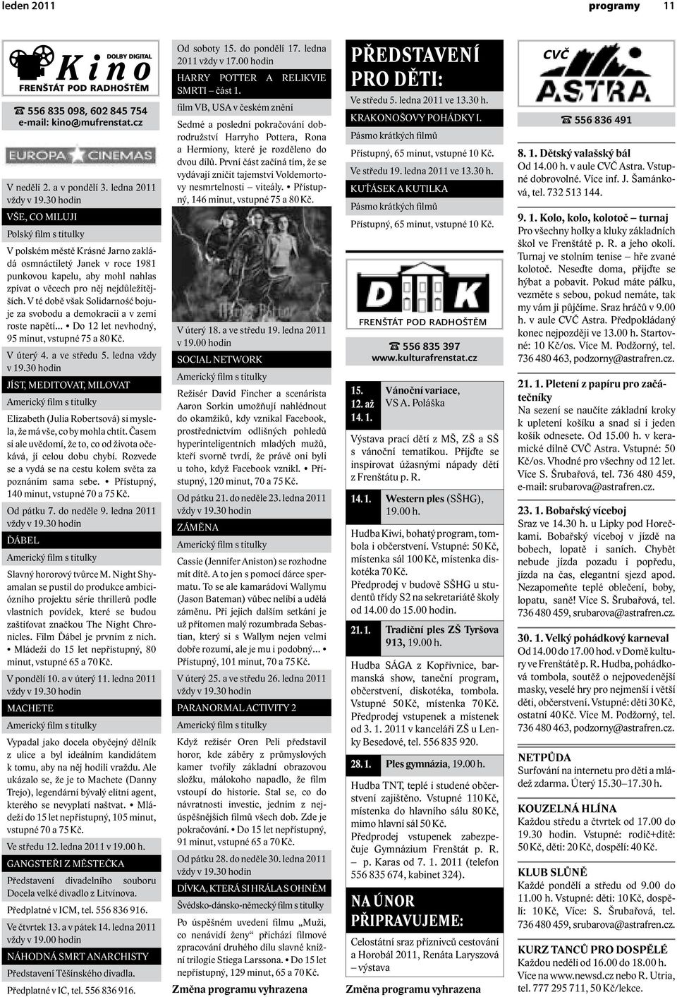 V té době však Solidarność bojuje za svobodu a demokracii a v zemi roste napětí... Do 12 let nevhodný, 95 minut, vstupné 75 a 80 Kč. V úterý 4. a ve středu 5. ledna vždy v 19.