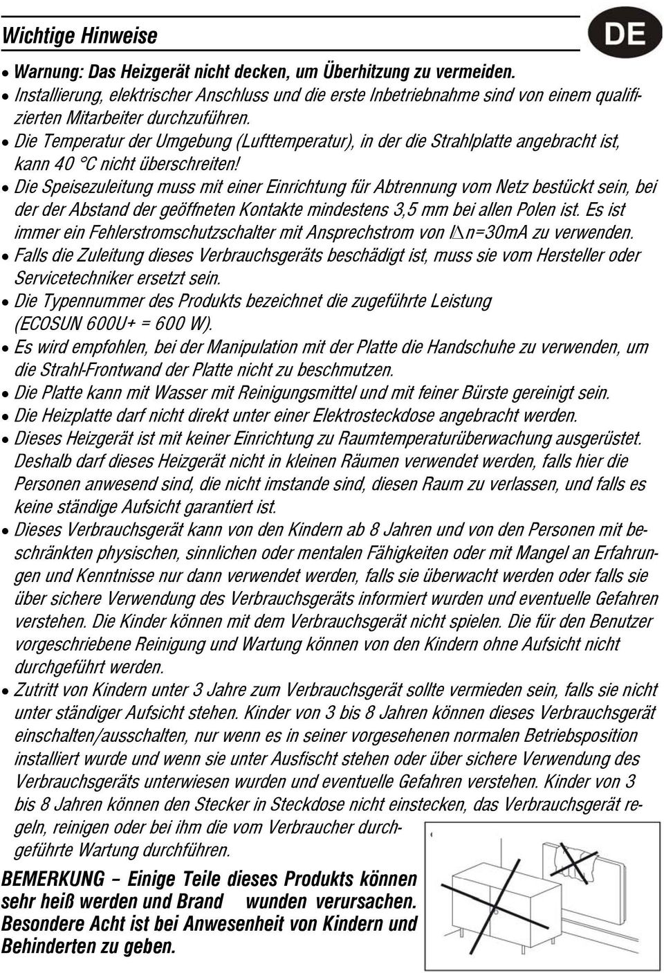 Ѓ6 1 Die Temperatur der Umgebung (Lufttemperatur), in der die Strahlplatte angebracht ist, kann 40 ЎгC nicht Ё berschreiten!