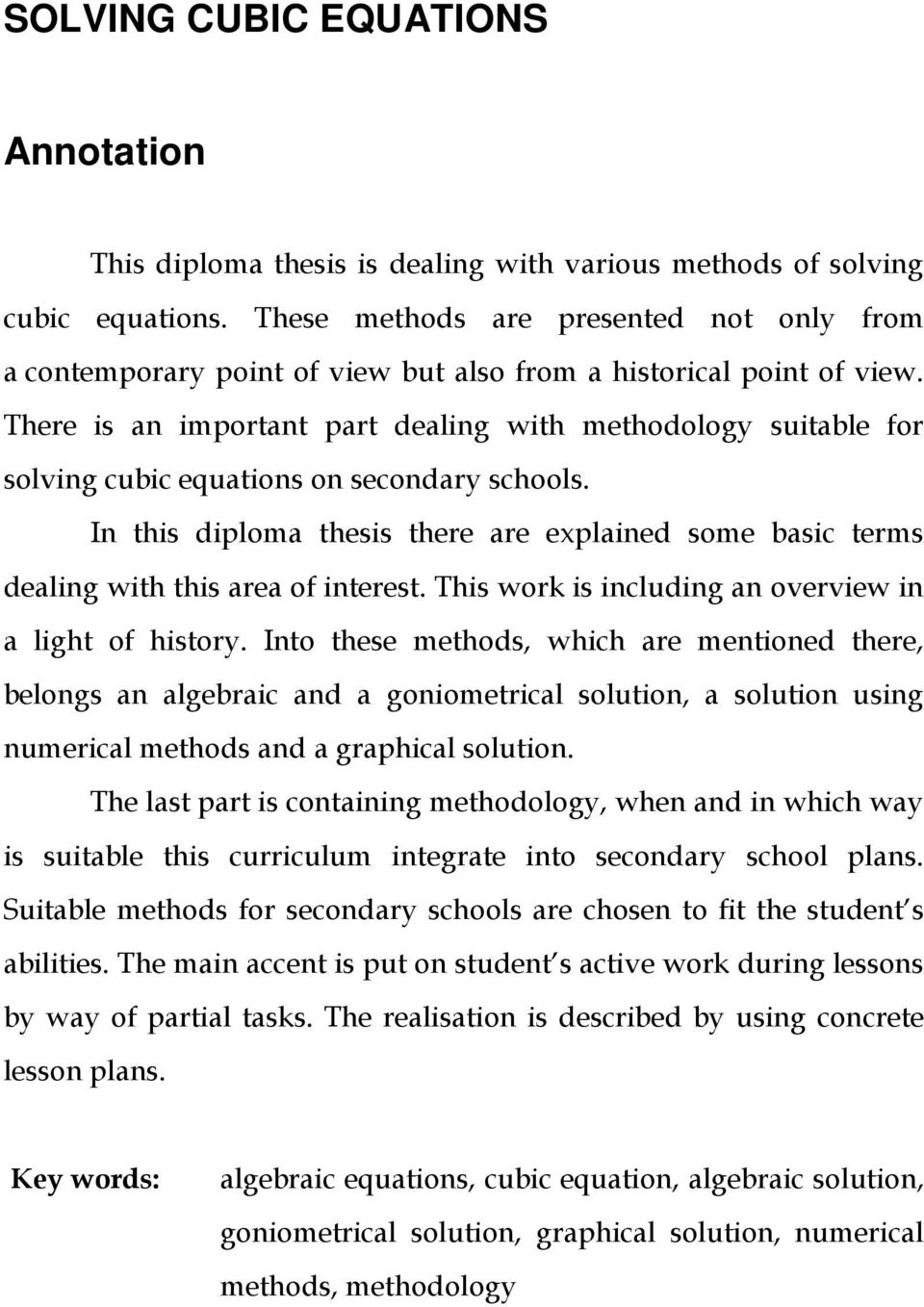 There is an important part dealing with methodology suitable for solving cubic equations on secondary schools.