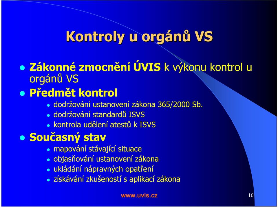 dodržování standardů ISVS kontrola udělení atestů k ISVS Současný stav mapování