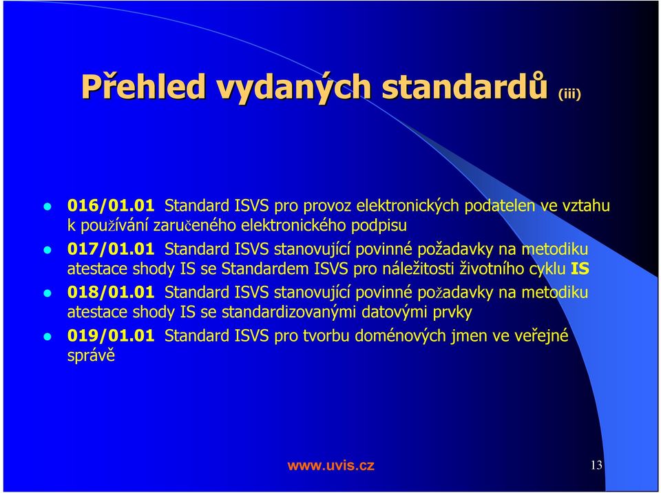 01 Standard ISVS stanovující povinné požadavky na metodiku atestace shody IS se Standardem ISVS pro náležitosti životního