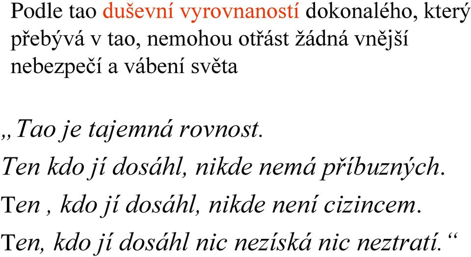 tajemná rovnost. Ten kdo jí dosáhl, nikde nemá příbuzných.