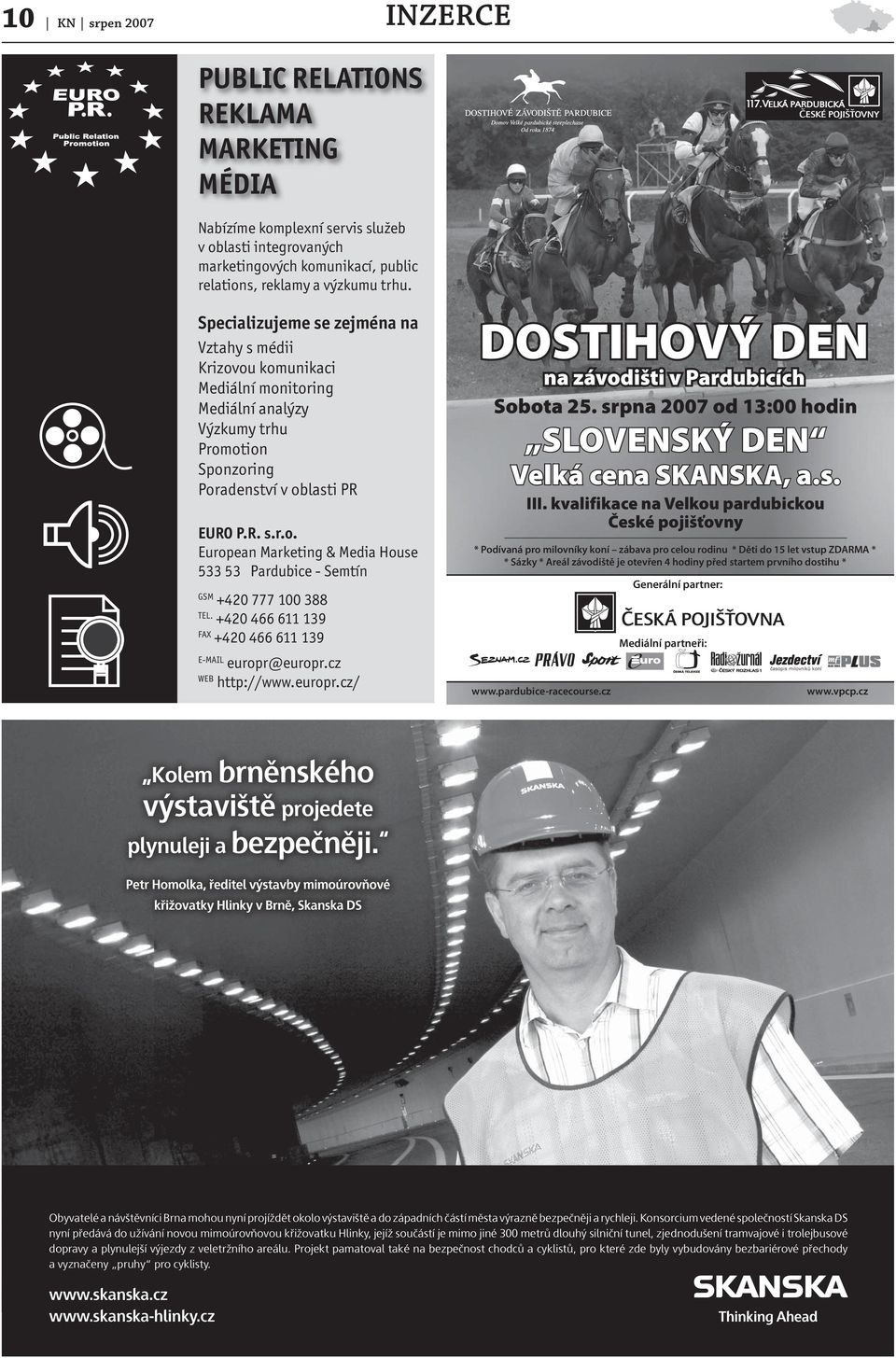 +420 466 611 139 FAX +420 466 611 139 E-MAIL europr@europr.cz WEB http://www.europr.cz/ DOSTIHOVÝ DEN na závodišti v Pardubicích Sobota 25.