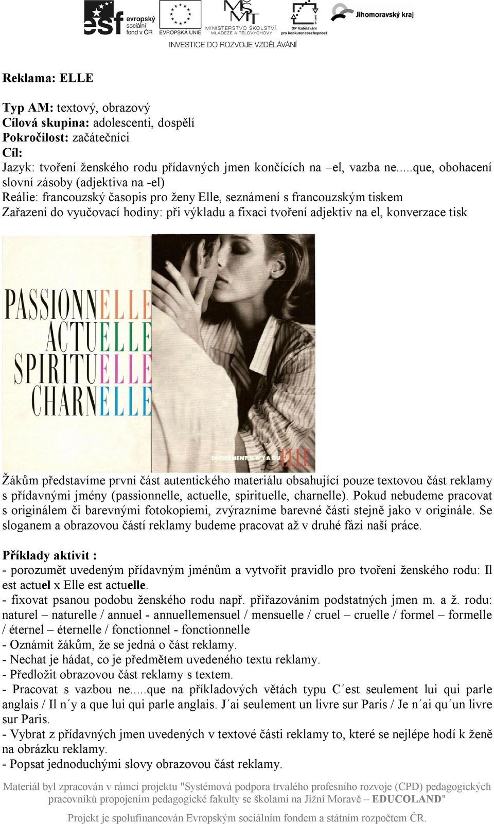 konverzace tisk Žákům představíme první část autentického materiálu obsahující pouze textovou část reklamy s přídavnými jmény (passionnelle, actuelle, spirituelle, charnelle).