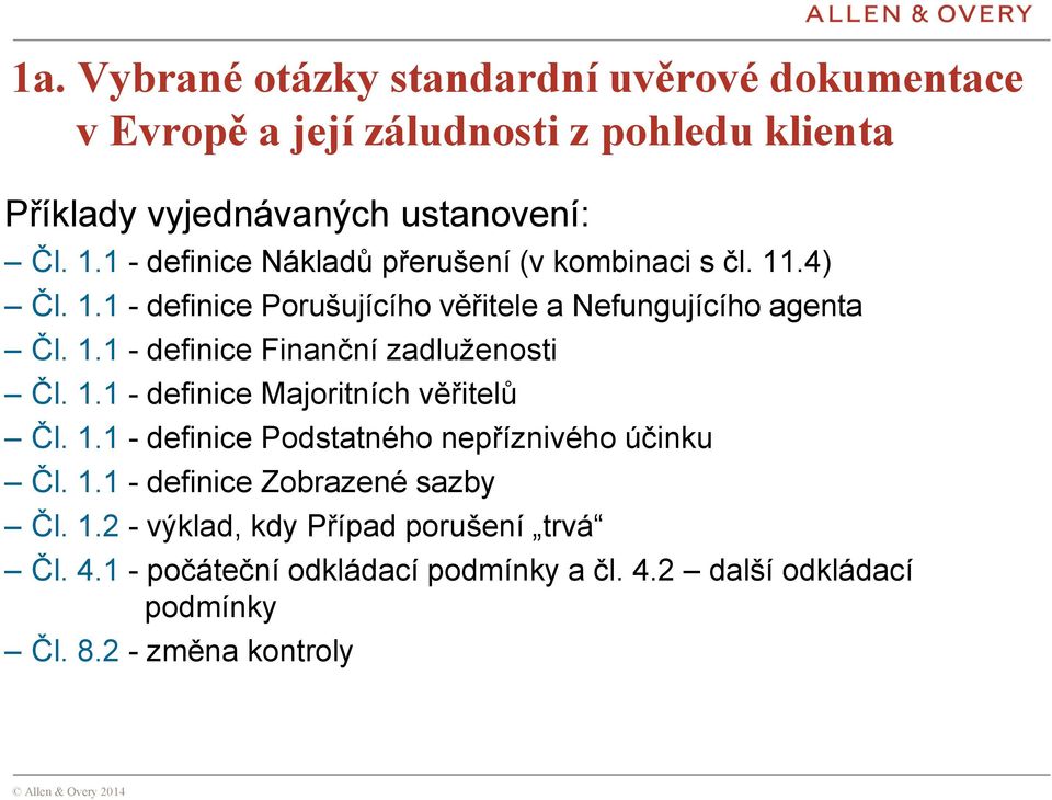 1.1 - definice Majoritních věřitelů Čl. 1.1 - definice Podstatného nepříznivého účinku Čl. 1.1 - definice Zobrazené sazby Čl. 1.2 - výklad, kdy Případ porušení trvá Čl.