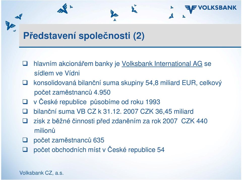 950 včeské republice působíme od roku 1993 bilanční suma VB CZ k 31.12.