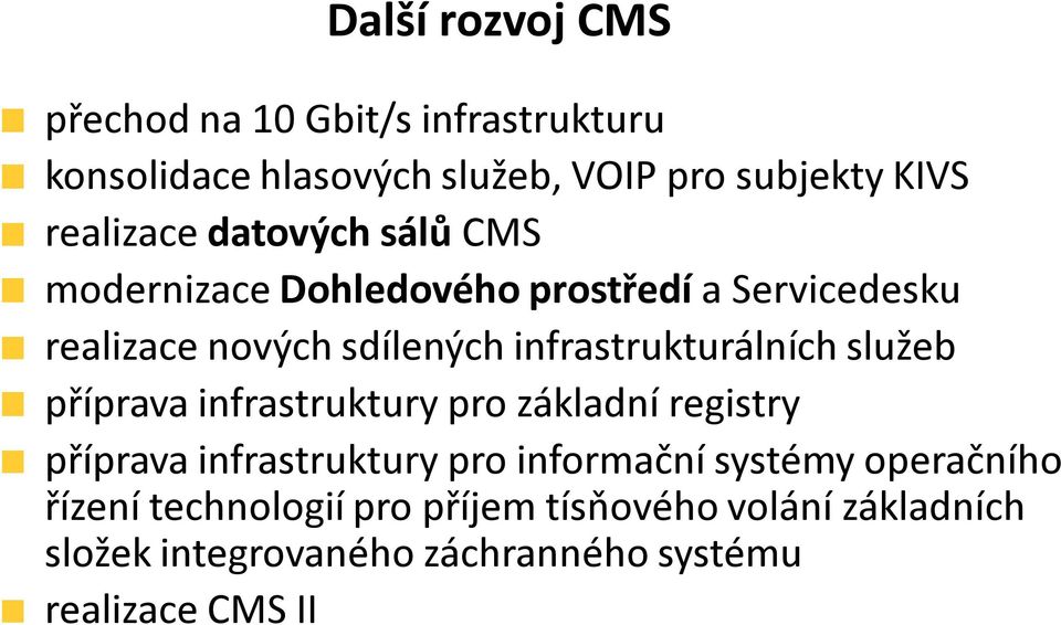 infrastrukturálních služeb příprava infrastruktury pro základní registry příprava infrastruktury pro informační