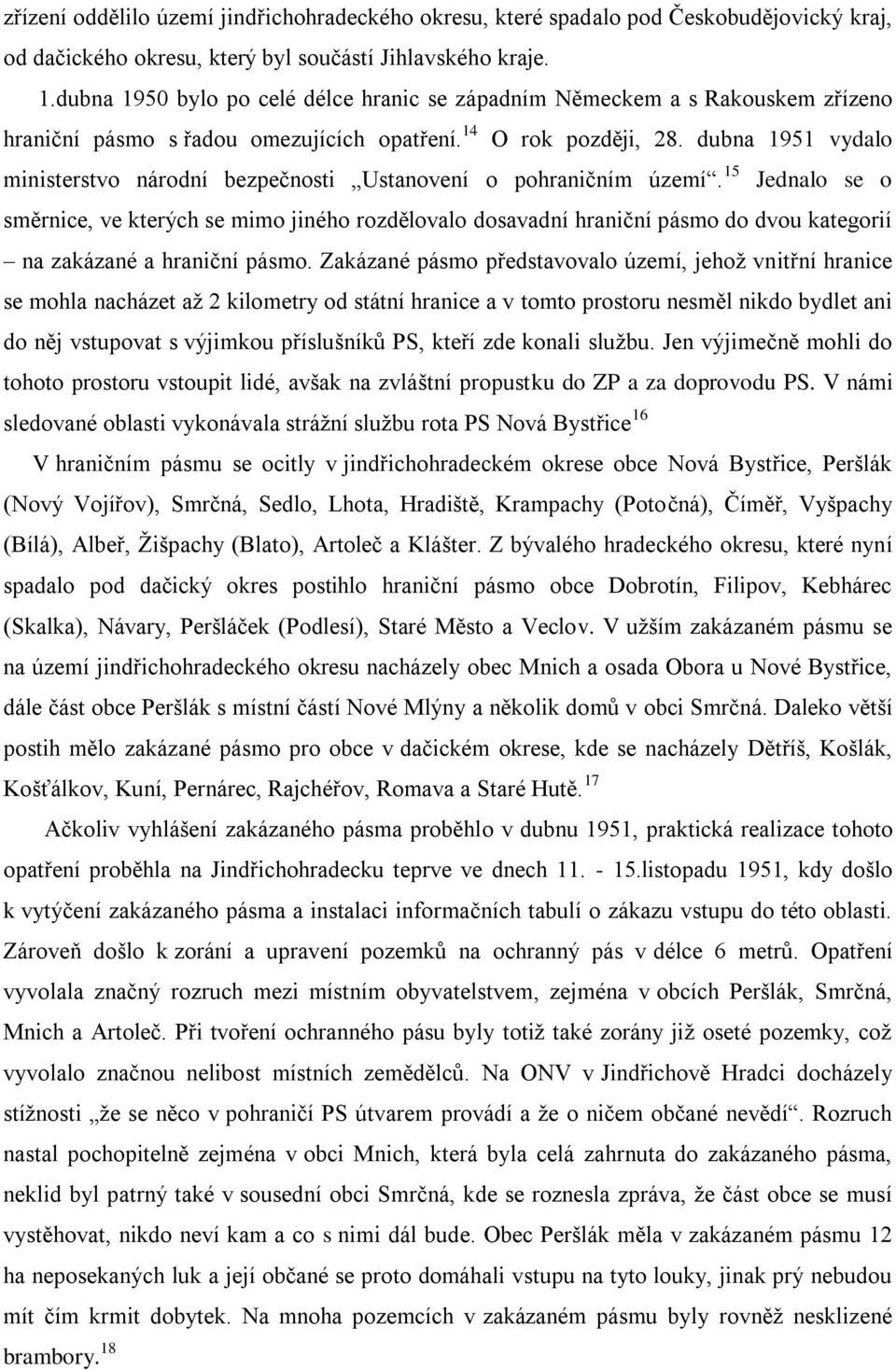 dubna 1951 vydalo ministerstvo národní bezpečnosti Ustanovení o pohraničním území.