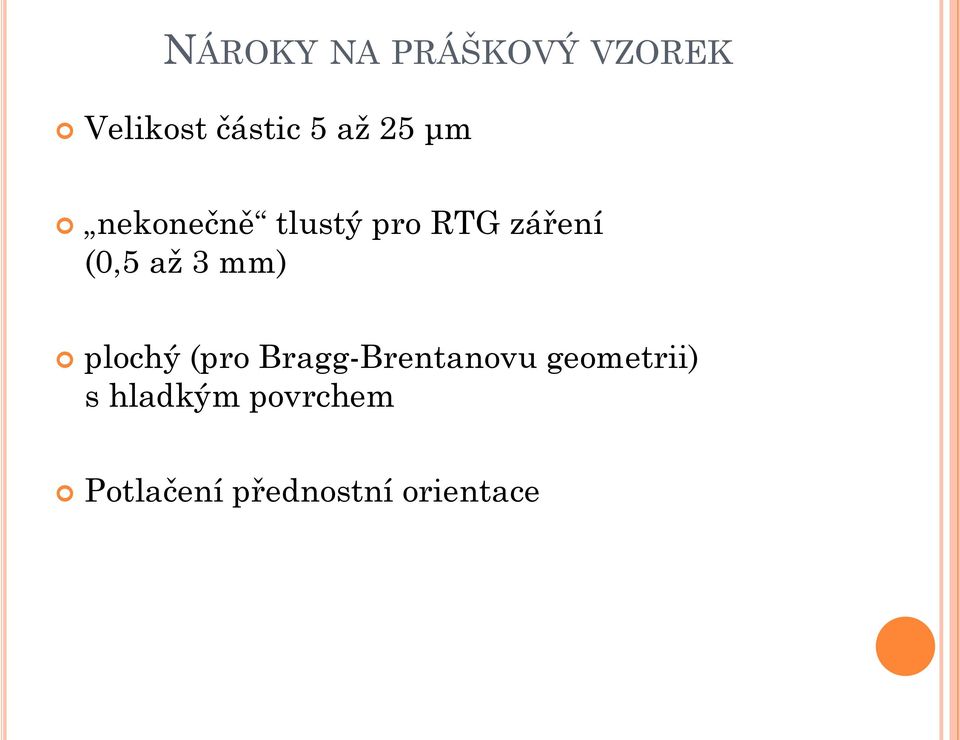 3 mm) plochý (pro Bragg-Brentanovu geometrii)