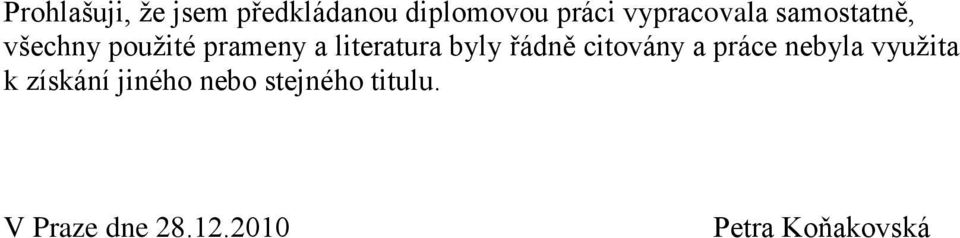 literatura byly řádně citovány a práce nebyla vyuţita k