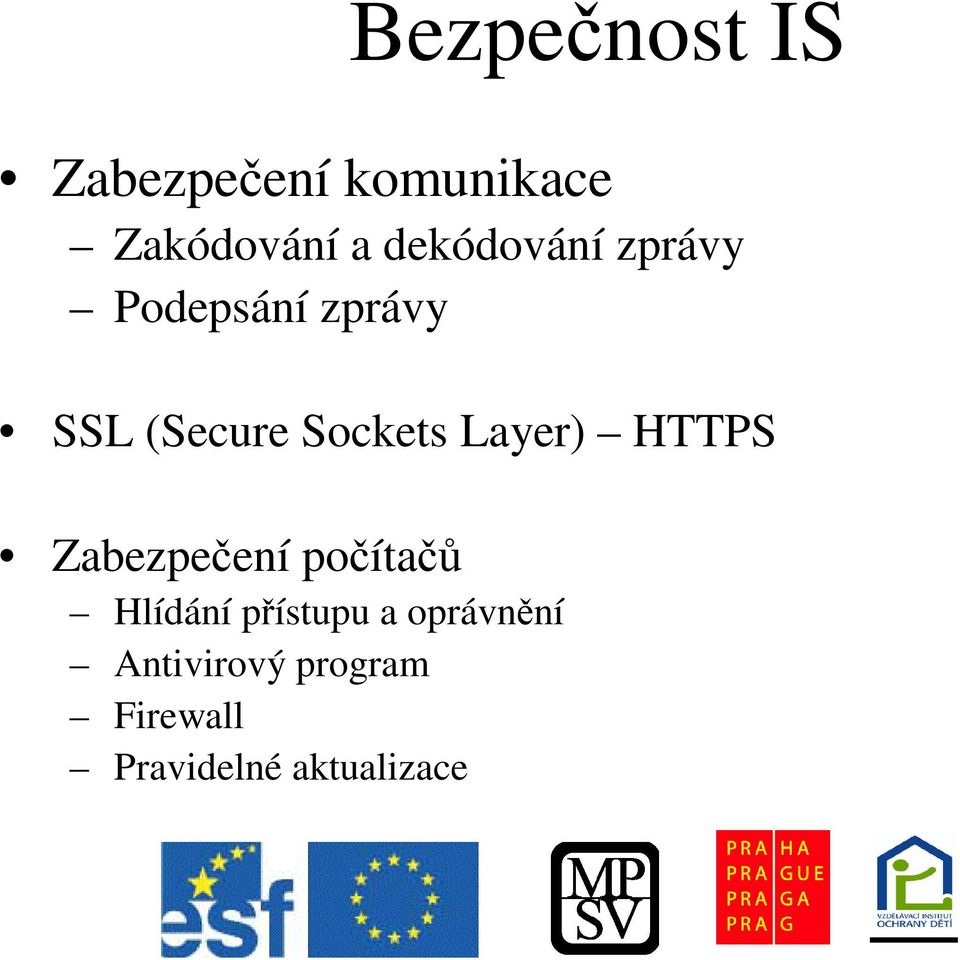 Sockets Layer) HTTPS Zabezpeení poíta Hlídání