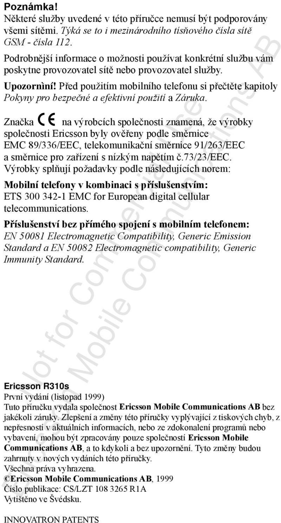 Před použitím mobilního telefonu si přečtěte kapitoly Pokyny pro bezpečné a efektivní použití a Záruka.