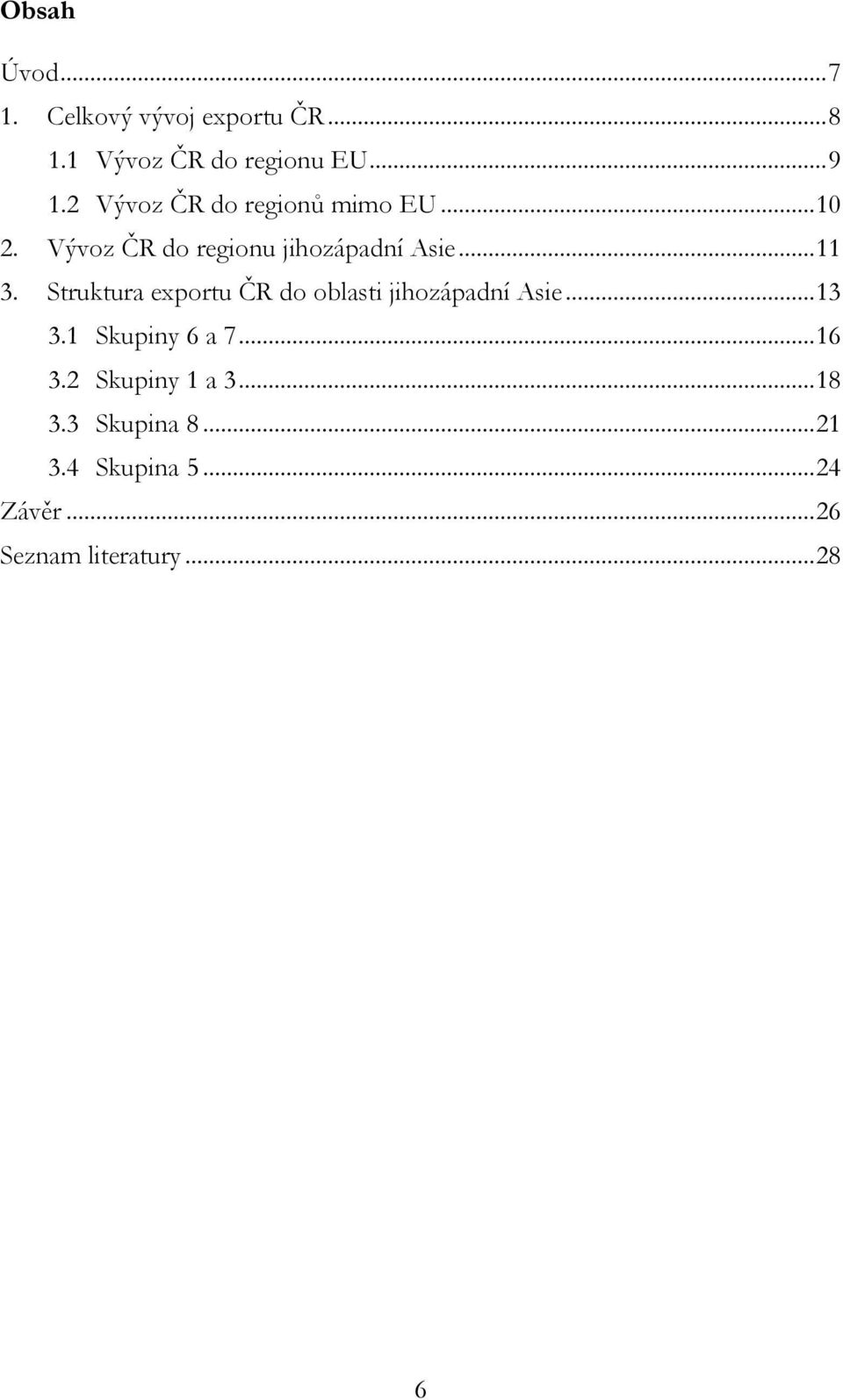 Struktura exportu ČR do oblasti jihozápadní Asie... 13 3.1 Skupiny 6 a 7... 16 3.