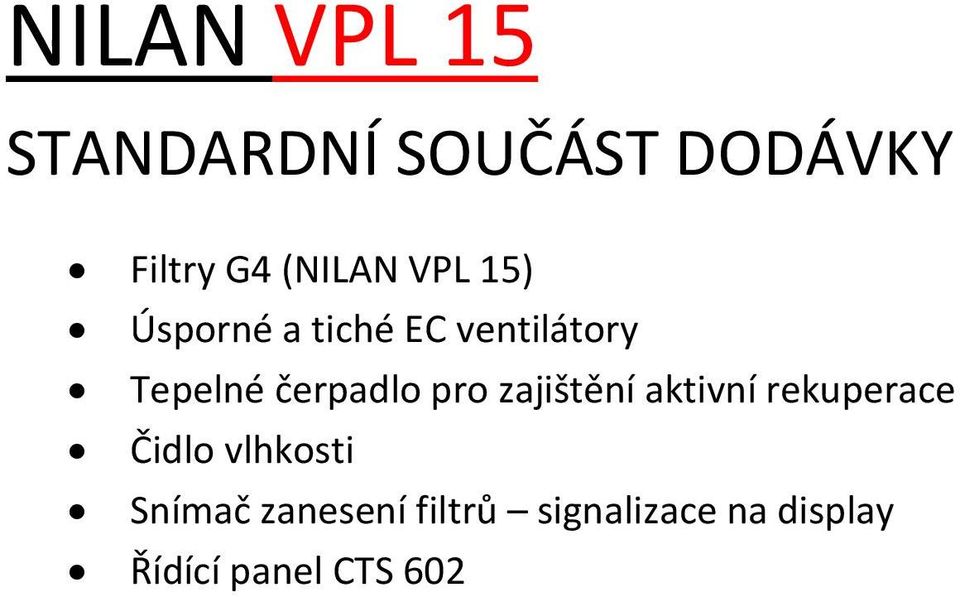 zajištění aktivní rekuperace Čidlo vlhkosti Snímač