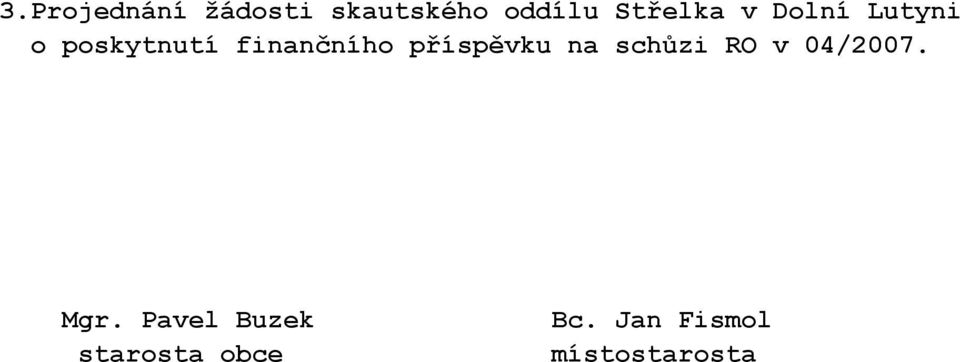 finančního příspěvku na schůzi RO v 04/2007.