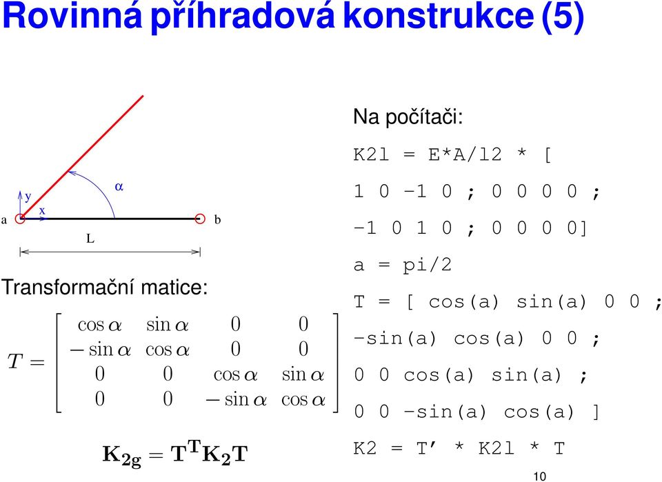 پ6 0 Na poپ0چ0 ھtaپ0چ0i: Kl = E*A/l * [ 1 0-1 0 ; 0 0 0 0 ; -1 0 1 0 ; 0 0 0 0] a = pi/ T = [