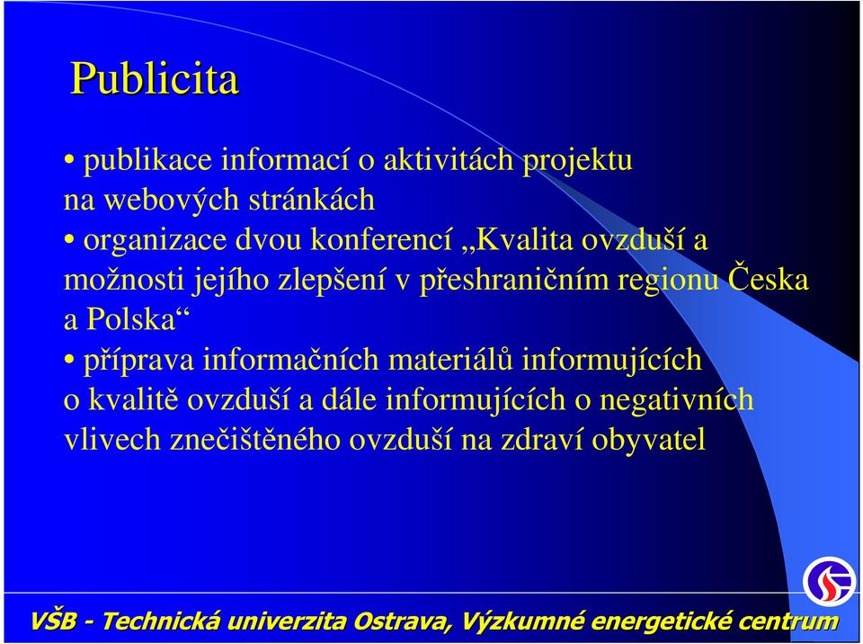 přeshraničním regionu Česka a Polska příprava informačních materiálů informujících