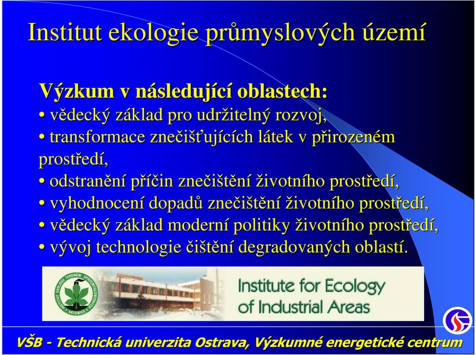 odstranění příčin znečištění životního prostřed edí, vyhodnocení dopadů znečištění životního prostřed