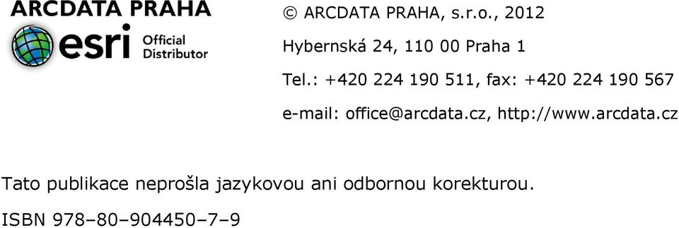 : +420 224 190 511, fax: +420 224 190 567 e-mail: