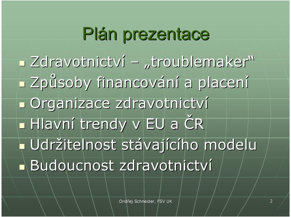 Hlavní trendy v EU a ČR Udržitelnost stávajícího