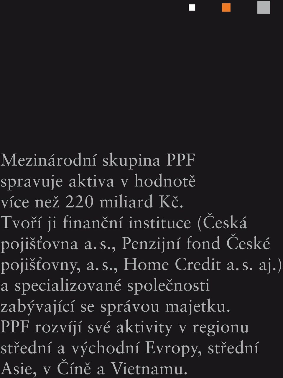 , Penzijní fond České pojišťovny, a. s., Home Credit a. s. aj.