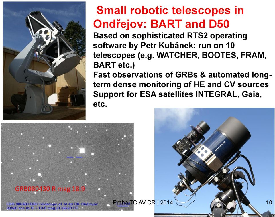 ) Fast observations of GRBs & automated longterm dense monitoring of HE and CV sources