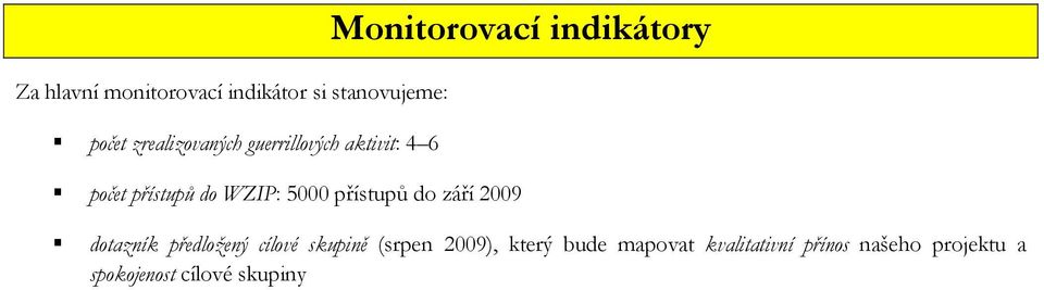 5000 přístupů do září 2009 dotazník předložený cílové skupině (srpen 2009),