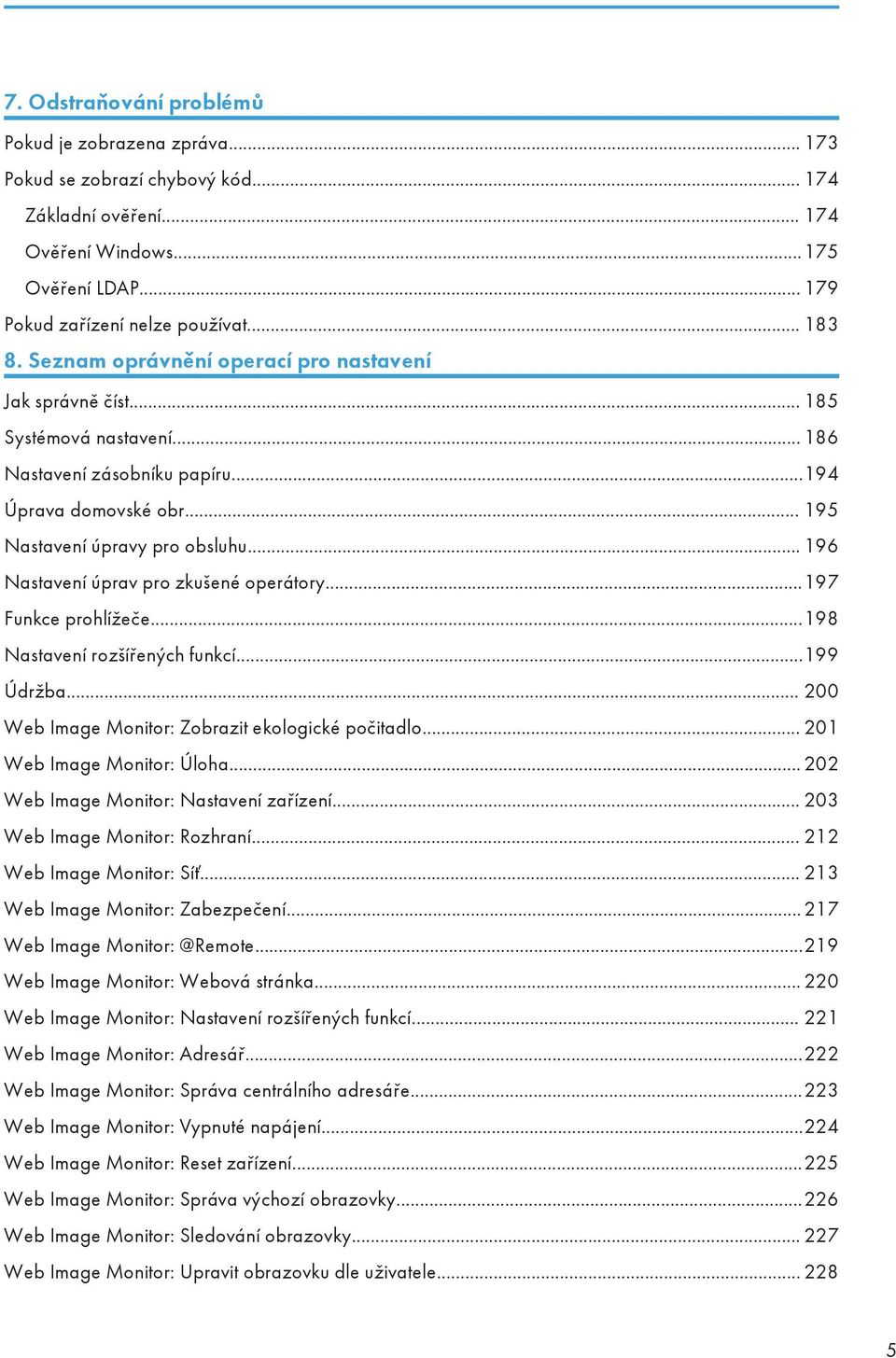 .. 196 Nastavení úprav pro zkušené operátory...197 Funkce prohlížeče...198 Nastavení rozšířených funkcí...199 Údržba... 200 Web Image Monitor: Zobrazit ekologické počitadlo.