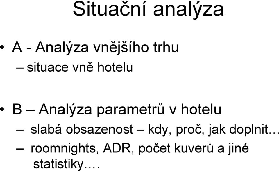 hotelu slabá obsazenost kdy, proč, jak