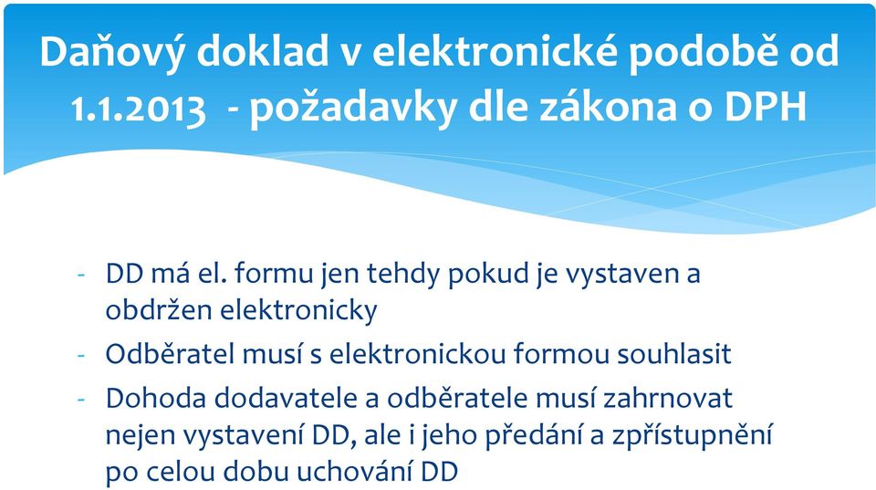 formu jen tehdy pokud je vystaven a obdržen elektronicky - Odběratel musí s