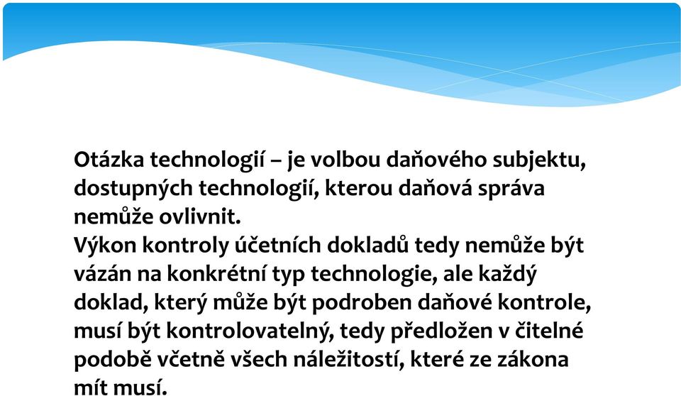 Výkon kontroly účetních dokladů tedy nemůže být vázán na konkrétní typ technologie, ale