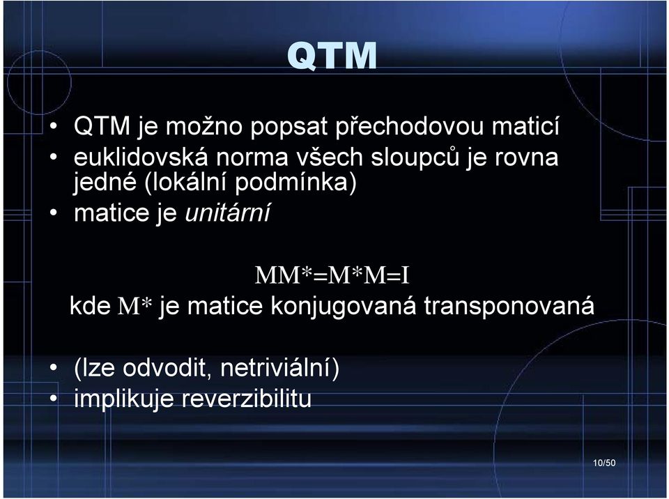 matice je unitární MM*M*MI kde M* je matice konjugovaná