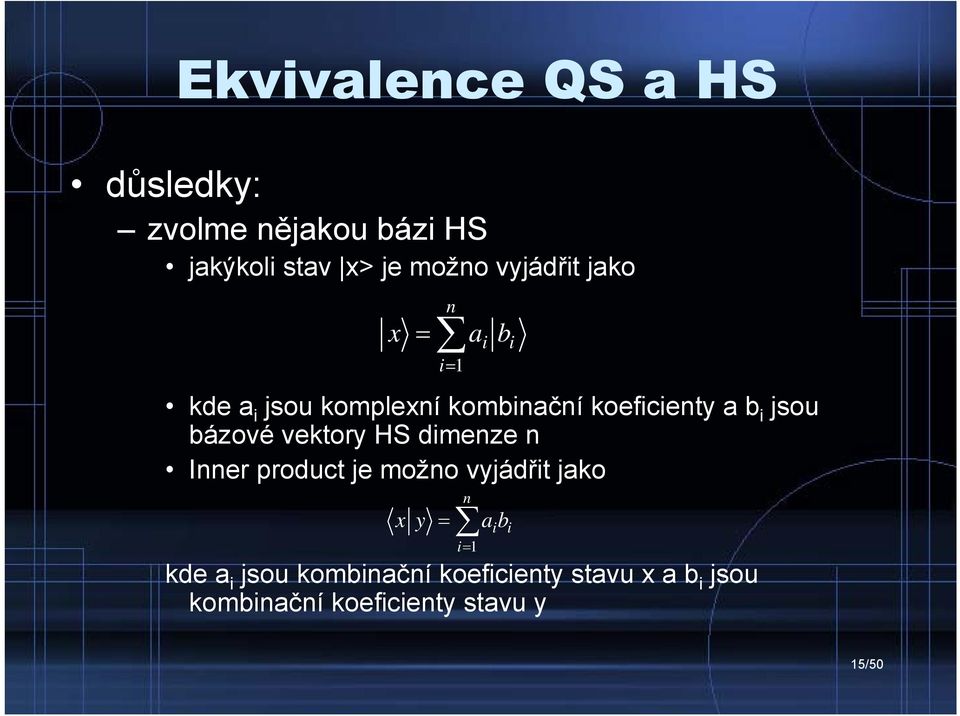 jsou bázové vektory HS dimenze n Inner product je možno vyjádřit jako x y i kde a i