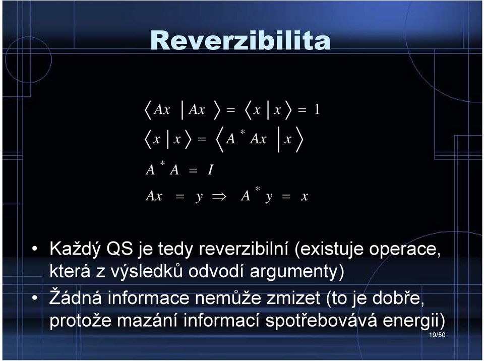 výsledků odvodí argumenty) Žádná informace nemůže zmizet