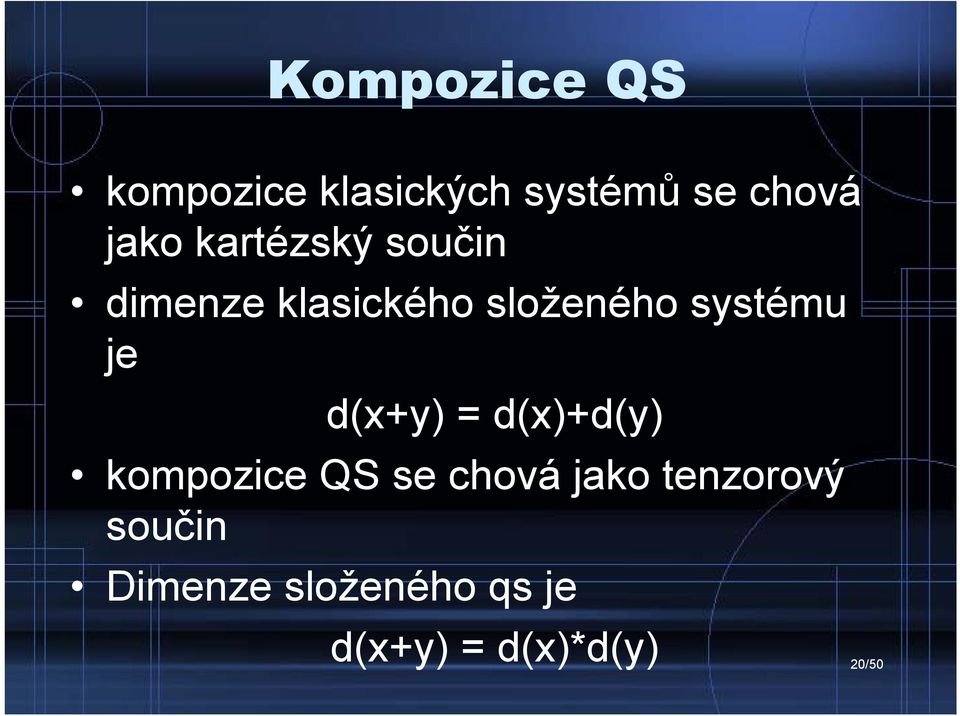 systému je d(x+y) d(x)+d(y) kompozice QS se chová jako