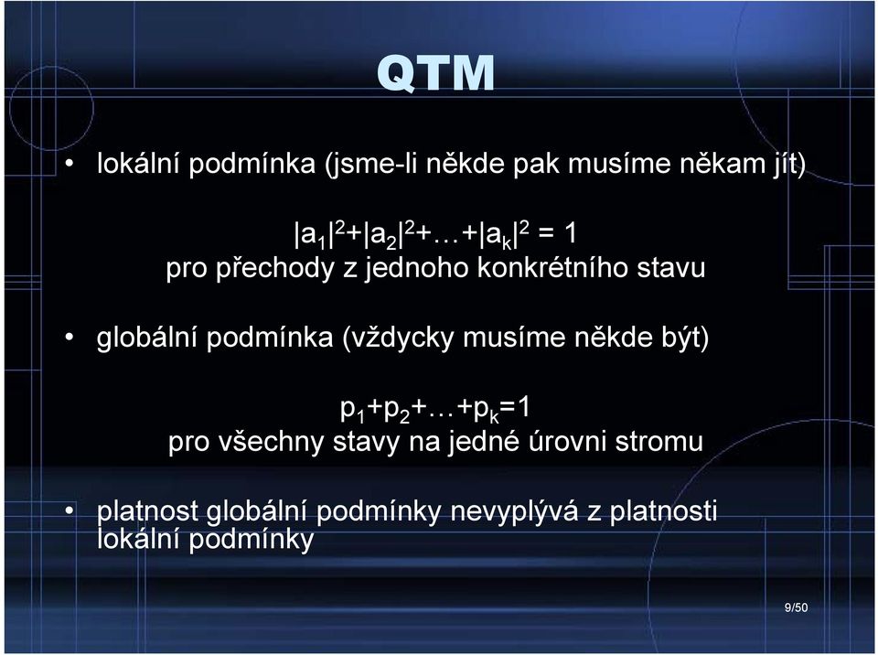 musíme někde být) p +p + +p k pro všechny stavy na jedné úrovni