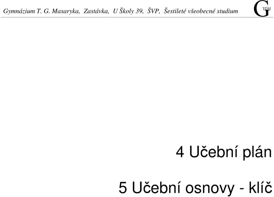 39, ŠVP, Šestileté všeobecné