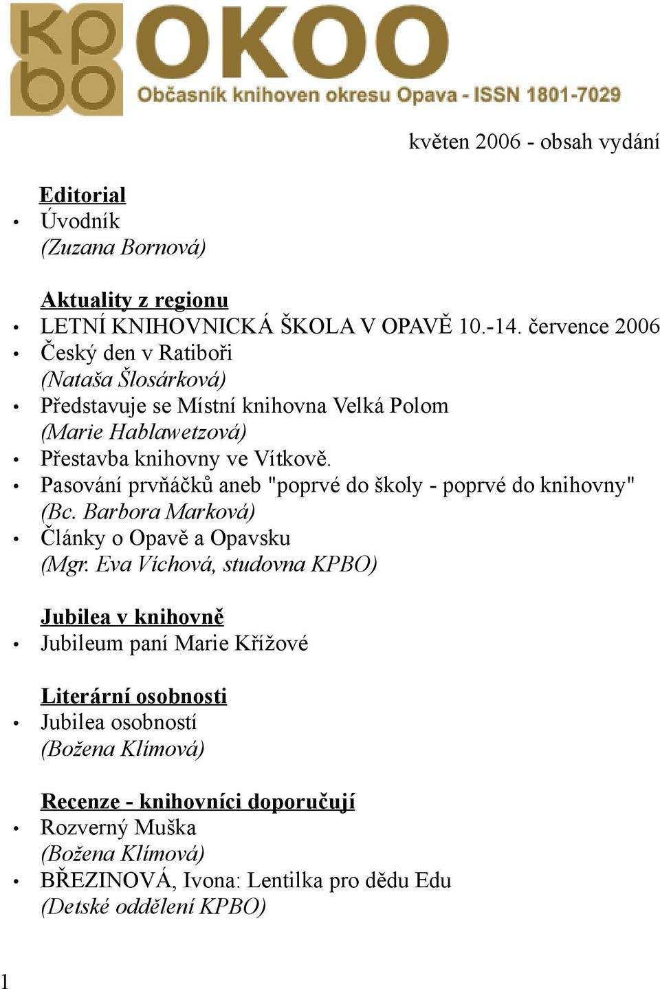 Pasování prvňáčků aneb "poprvé do školy - poprvé do knihovny" (Bc. Barbora Marková) Články o Opavě a Opavsku (Mgr.