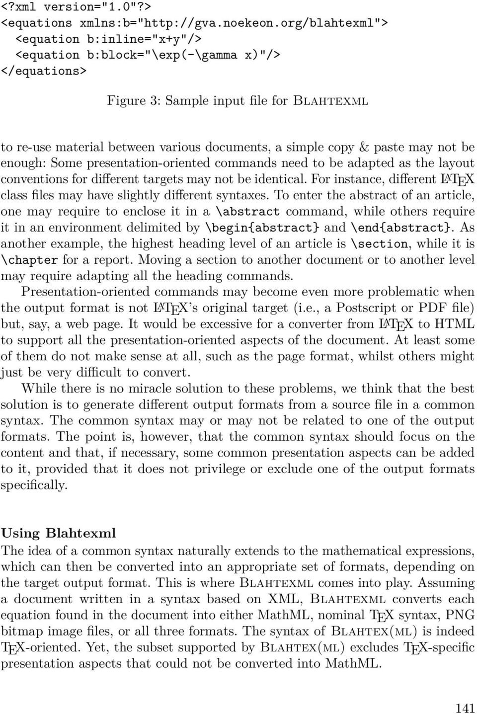 paste may not be enough: Some presentation-oriented commands need to be adapted as the layout conventions for different targets may not be identical.