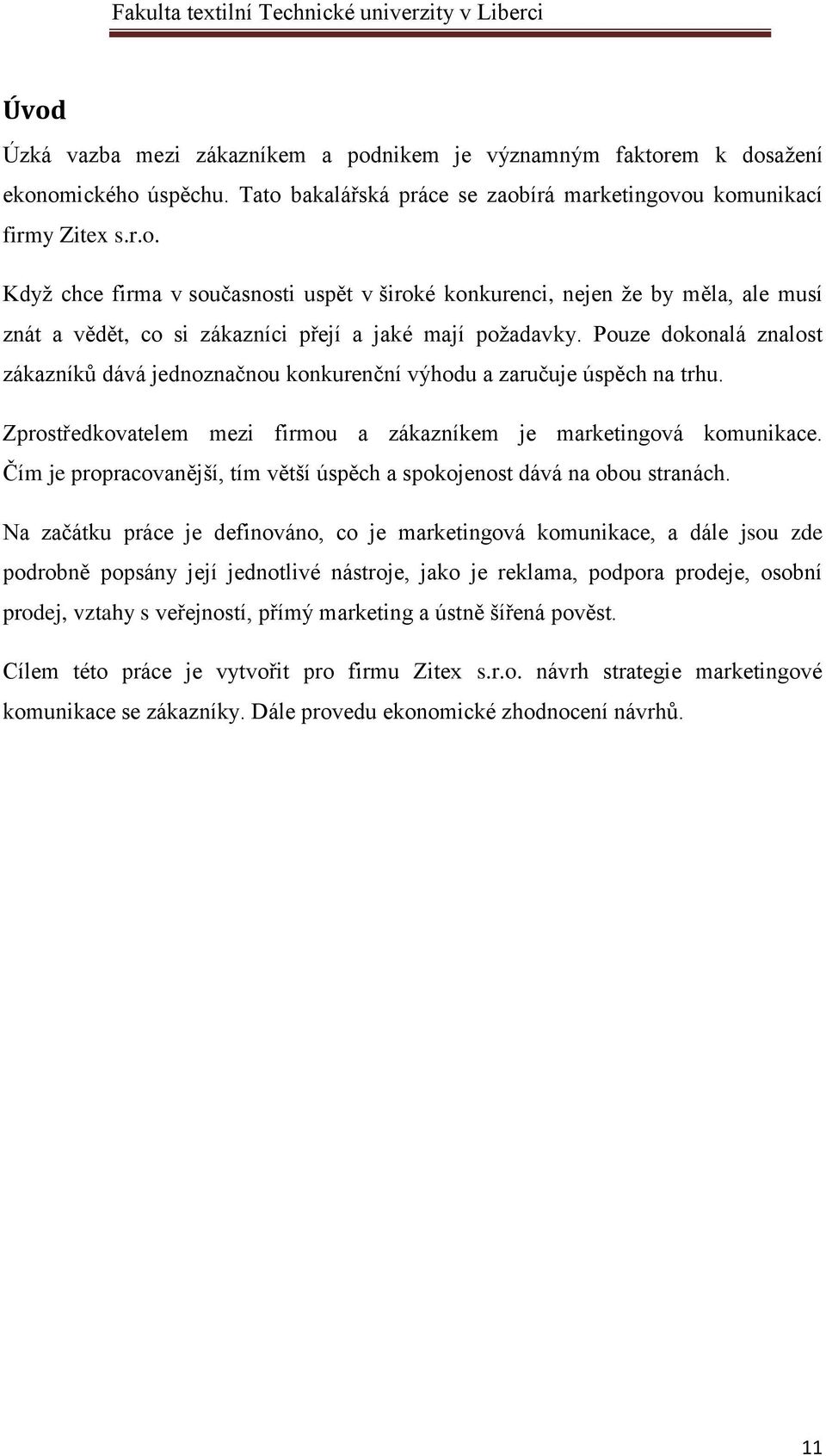 Čím je propracovanější, tím větší úspěch a spokojenost dává na obou stranách.