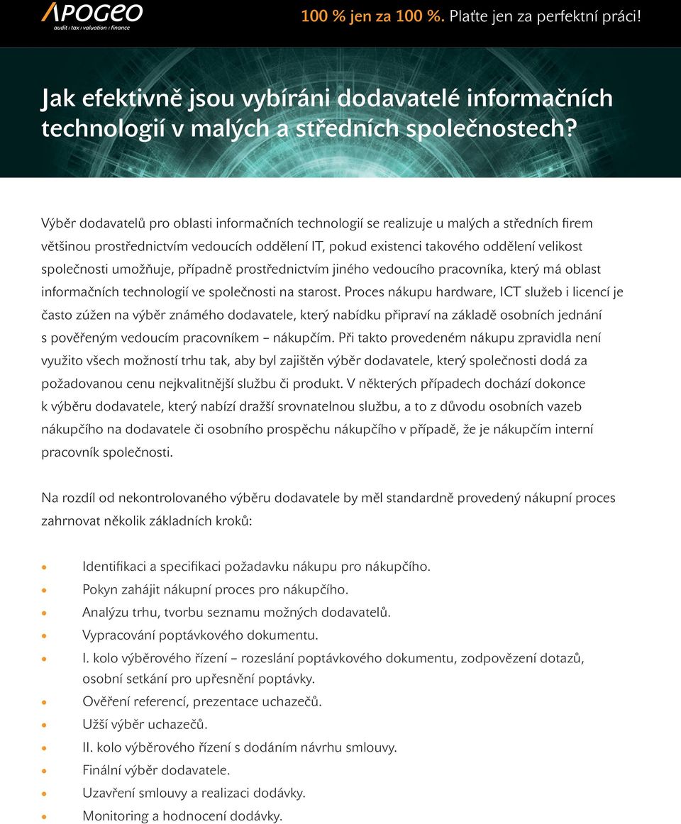 umožňuje, případně prostřednictvím jiného vedoucího pracovníka, který má oblast informačních technologií ve společnosti na starost.