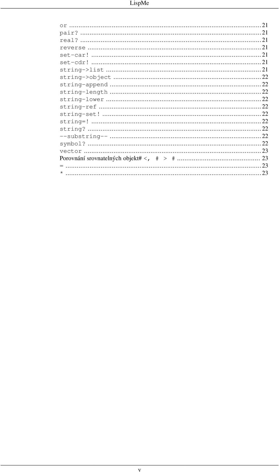 .. 22 string-lower... 22 string-ref... 22 string-set!... 22 string=!... 22 string?... 22 --substring--.