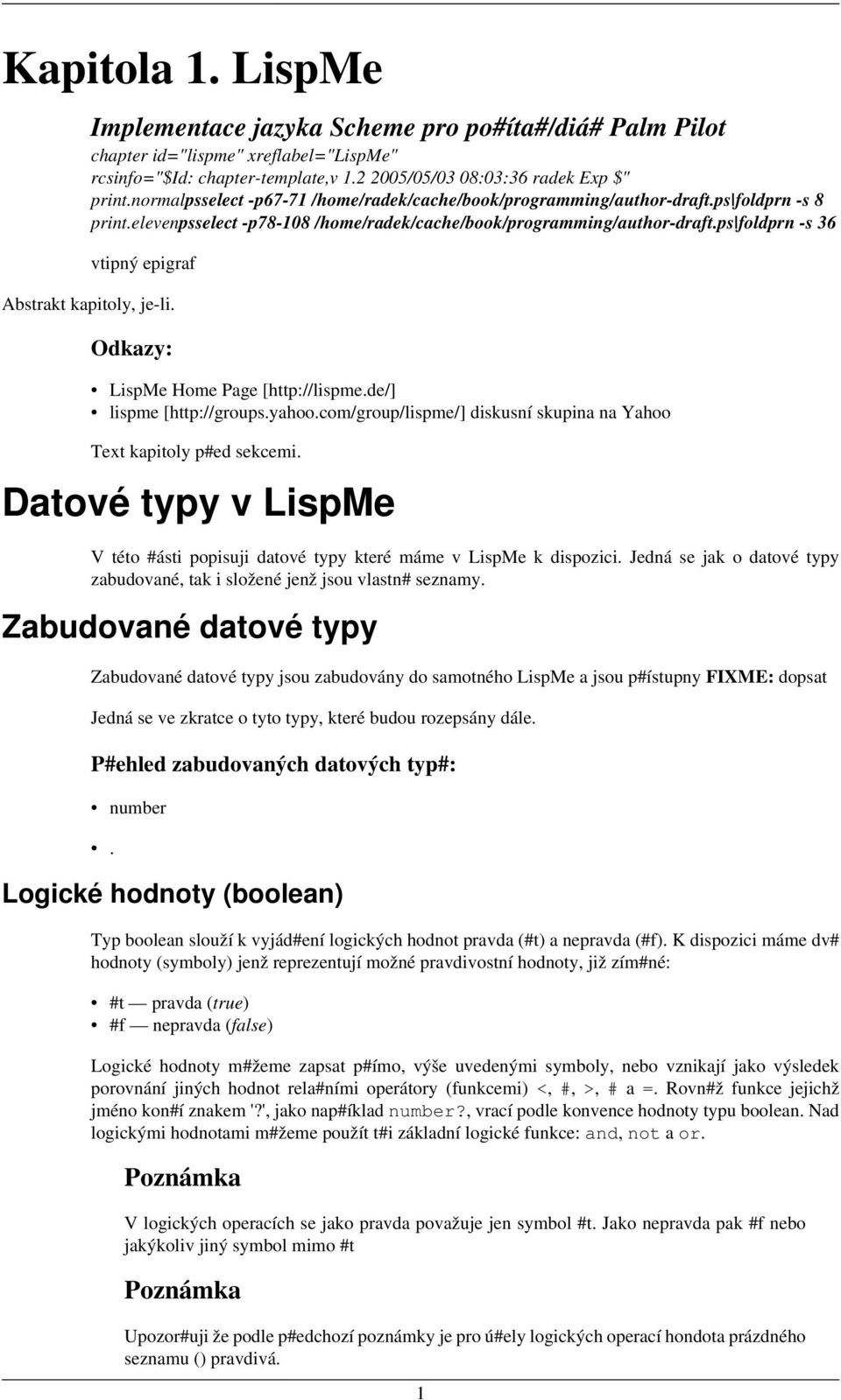 ps foldprn -s 36 vtipný epigraf Abstrakt kapitoly, je-li. Odkazy: LispMe Home Page [http://lispme.de/] lispme [http://groups.yahoo.