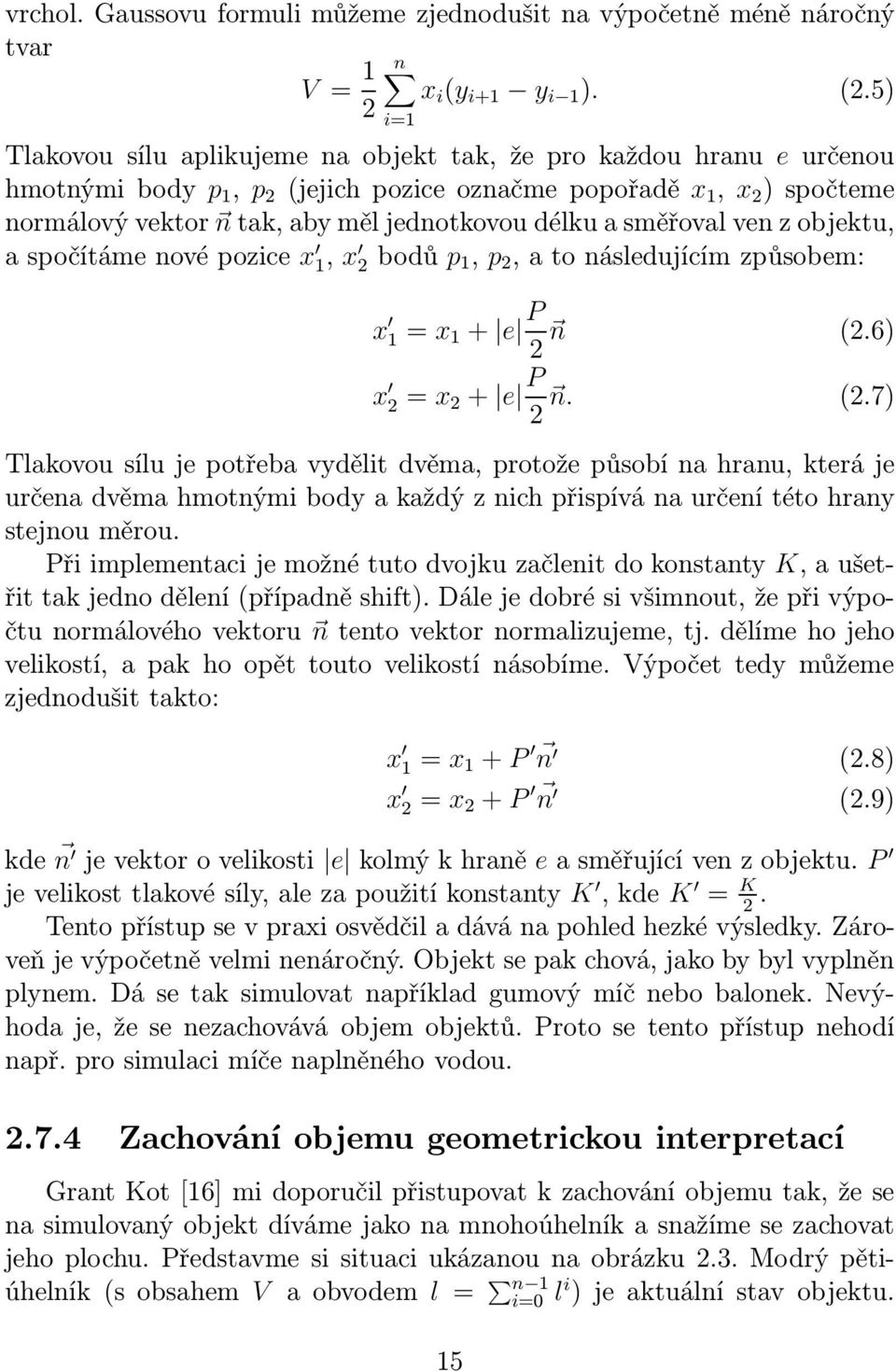 a směřoval ven z objektu, aspočítámenovépozice x 1, x 2bodů p 1, p 2,atonásledujícímzpůsobem: x 1 = x 1+ e P n (2.