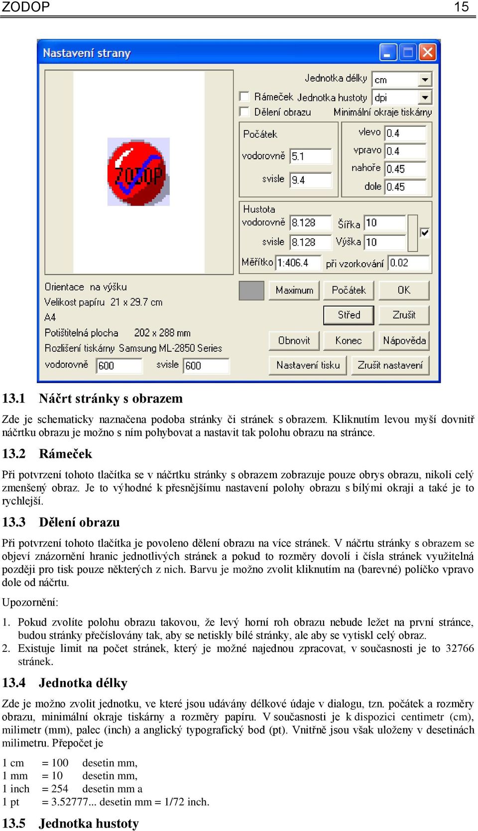 2 Rámeček Při potvrzení tohoto tlačítka se v náčrtku stránky s obrazem zobrazuje pouze obrys obrazu, nikoli celý zmenšený obraz.